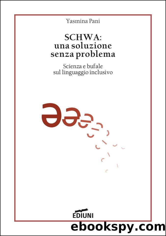 Schwa: una soluzione senza problema. Scienza e bufale sul linguaggio inclusivo by Yasmina Pani