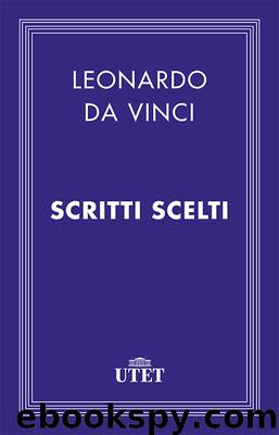 Scritti Scelti by Leonardo da Vinci