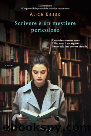 Scrivere Ã¨ un mestiere pericoloso (Italian Edition) by Alice Basso