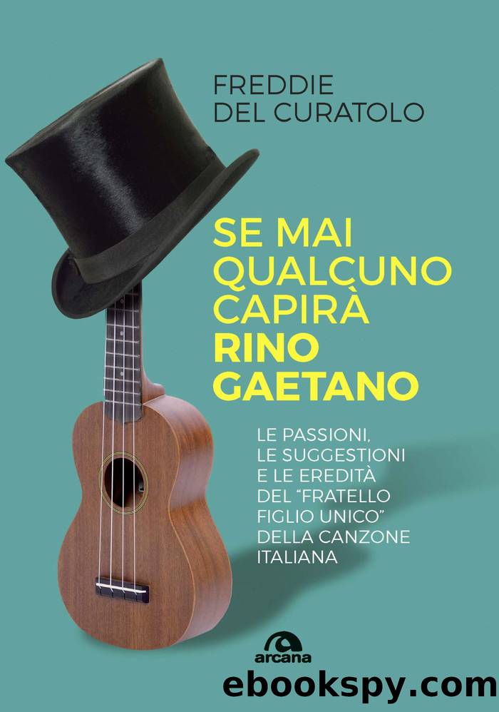 Se mai qualcuno capirÃ  Rino Gaetano by Freddie Del Curatolo;