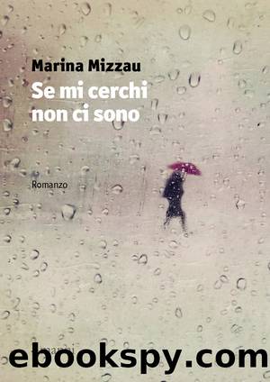 Se mi cerchi non ci sono by Marina Mizzau