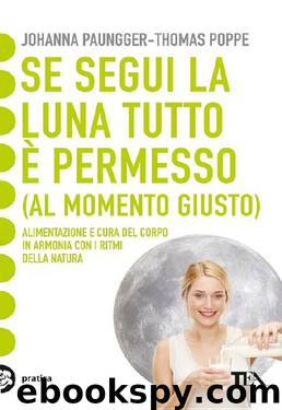 Se segui la luna tutto è permesso: (al momento giusto) by Johanna Paungger Thomas Poppe