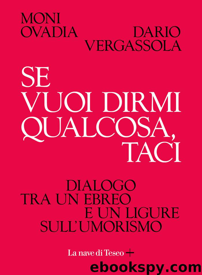 Se vuoi dirmi qualcosa, taci. Dialogo tra un ebreo e un ligure sull'umorismo by Moni Ovadia Dario Vergassola