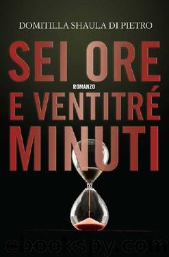 Sei ore e ventitré minuti by Domitilla Shaula Di Pietro