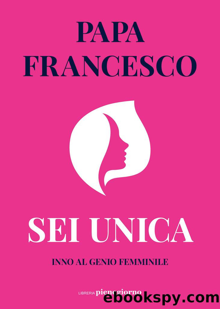 Sei unica by Papa Francesco