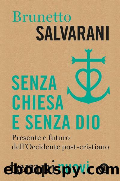 Senza Chiesa e senza Dio by Brunetto Salvarani