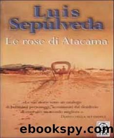 SepÃºlveda Luis - 2010 - Le Rose Di Atacama by Sepúlveda Luis