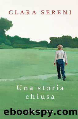 Sereni Clara - 2012 - Una storia chiusa by Sereni Clara