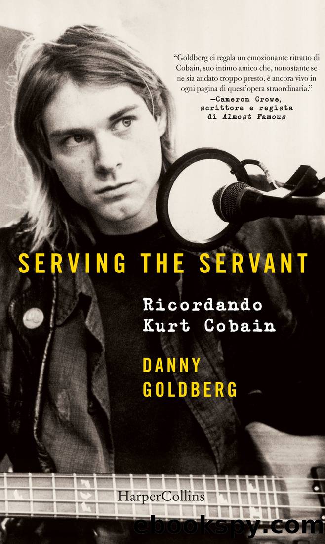 Serving the servant. Ricordando Kurt Cobain by Danny Goldberg