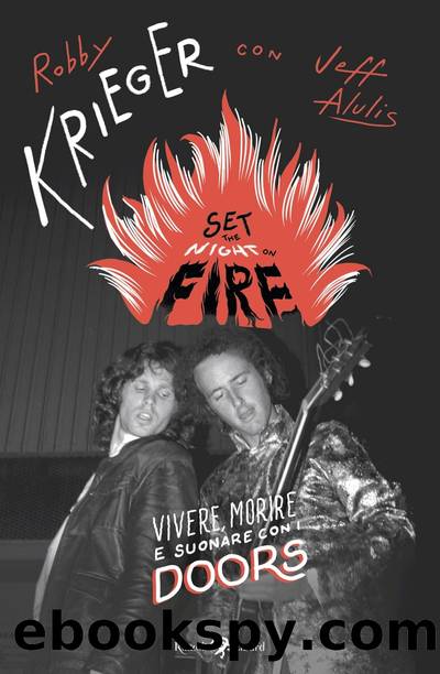 Set the night on fire. Vivere, morire e suonare con i Doors by Robby Krieger