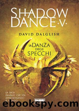 Shadowdance. La danza degli specchi by David Dalglish