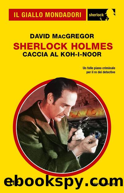 Sherlock Holmes. Caccia al Koh-i-Noor (Il Giallo Mondadori Sherlock) by David MacGregor