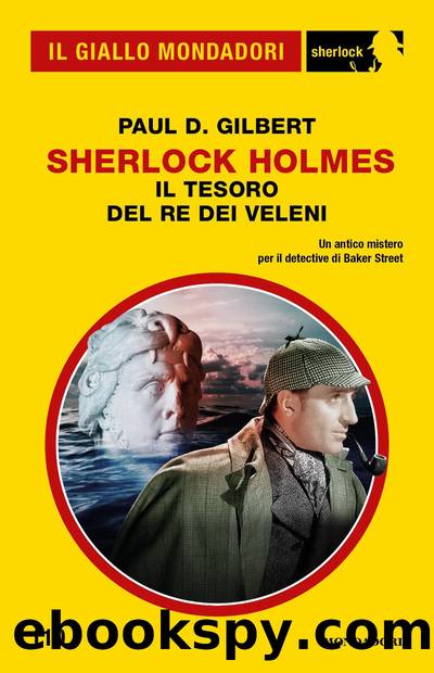 Sherlock Holmes. Il tesoro del re dei veleni (Il Giallo Mondadori Sherlock) by Paul D. Gilbert