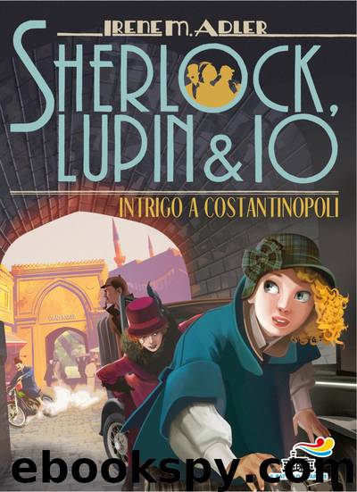 Sherlock, Lupin & Io 20 - Intrigo a Costantinopoli by M. Adler irene