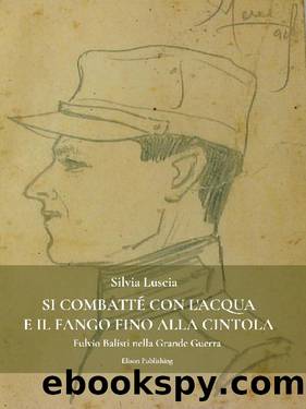 Si combattÃ© con l'acqua e il fango fino alla cintola by Silvia Luscia