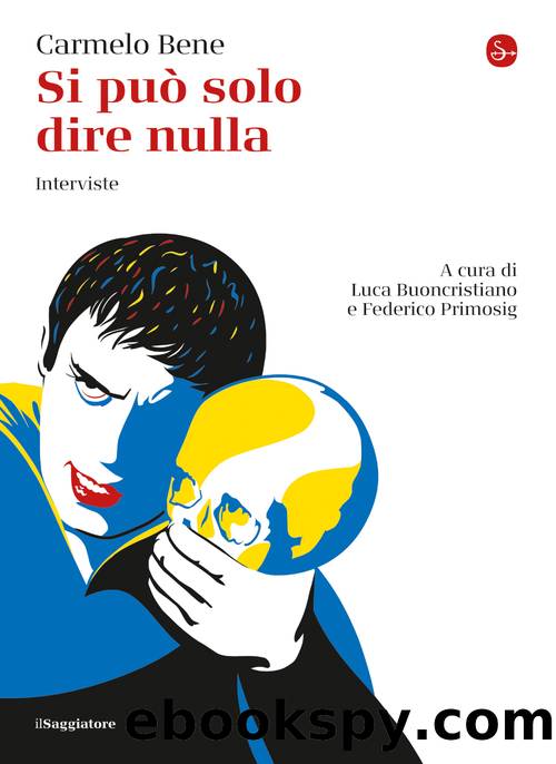 Si puÃ² solo dire nulla. Interviste by Carmelo Bene