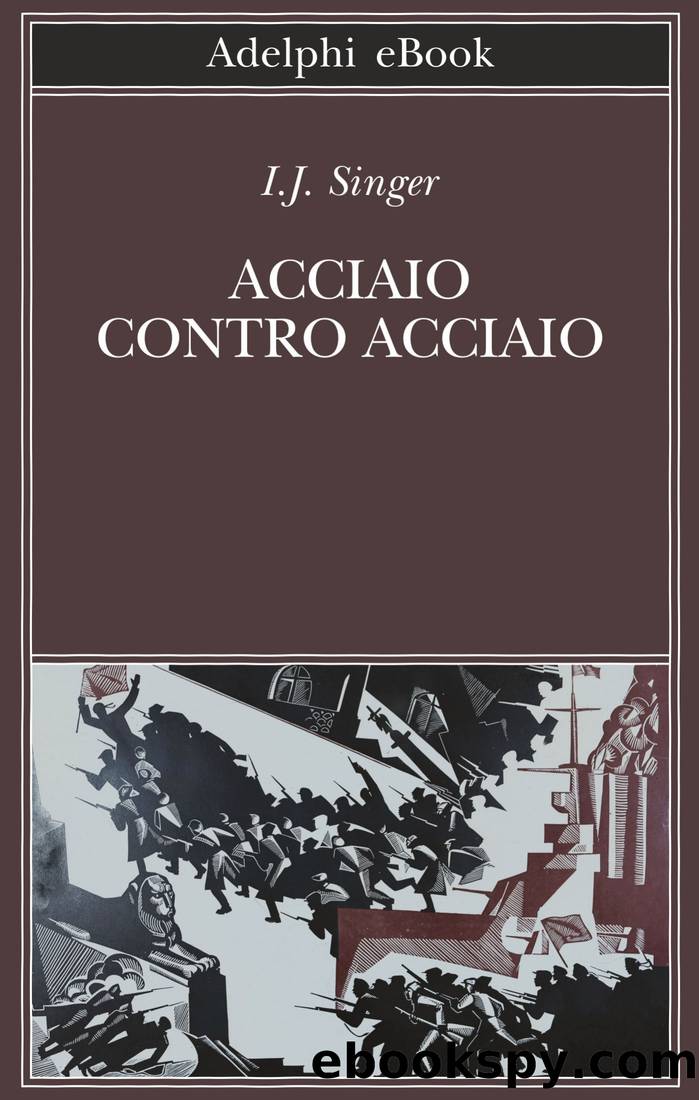 Singer Israel Joshua - 1935 - Acciaio contro acciaio by Singer Israel Joshua