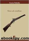 Sino al confine by Grazia Deledda