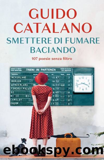 Smettere di fumare baciando. 107 poesie by Guido Catalano