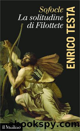 Sofocle, la solitudine di Filottete by Enrico Testa;