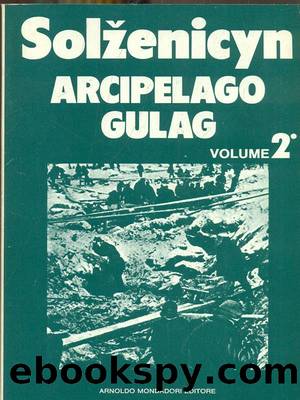 SolÅ¾enicyn Aleksandr IsaeviÄ - 1918 - Arcipelago Gulag: seconda parte by Solženicyn Aleksandr Isaevič