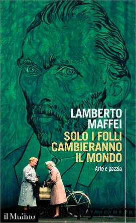 Solo i folli cambieranno il mondo by Lamberto Maffei;