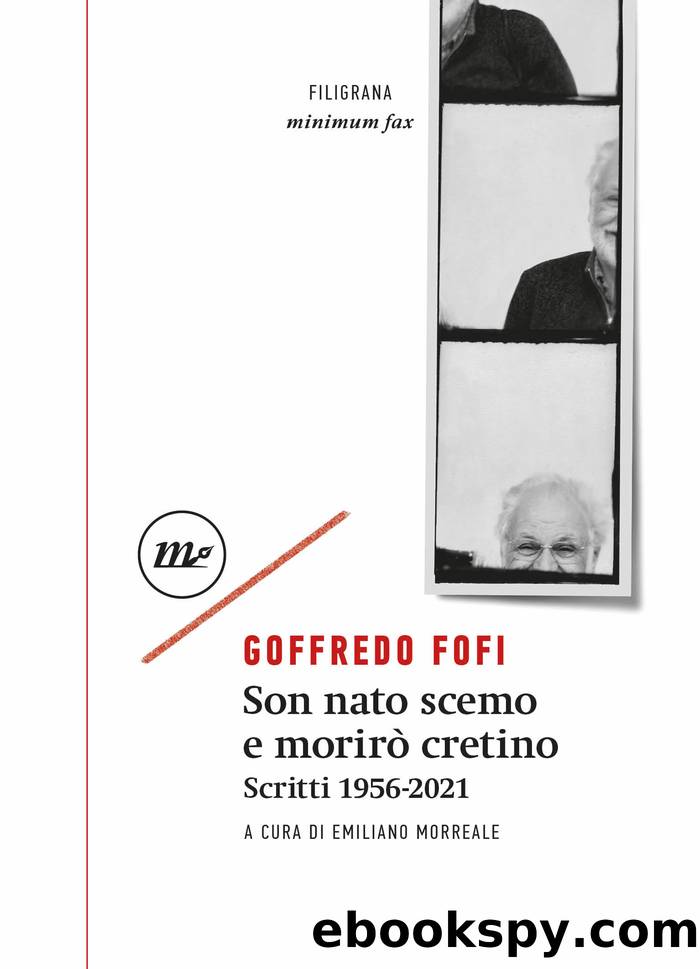 Son nato scemo e morirÃ² cretino: Scritti 1956-2021 by Goffredo Fofi