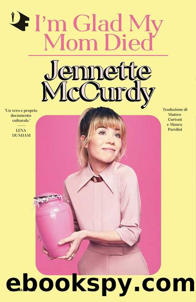 Sono contenta che mia mamma Ã¨ morta by Jennette McCurdy