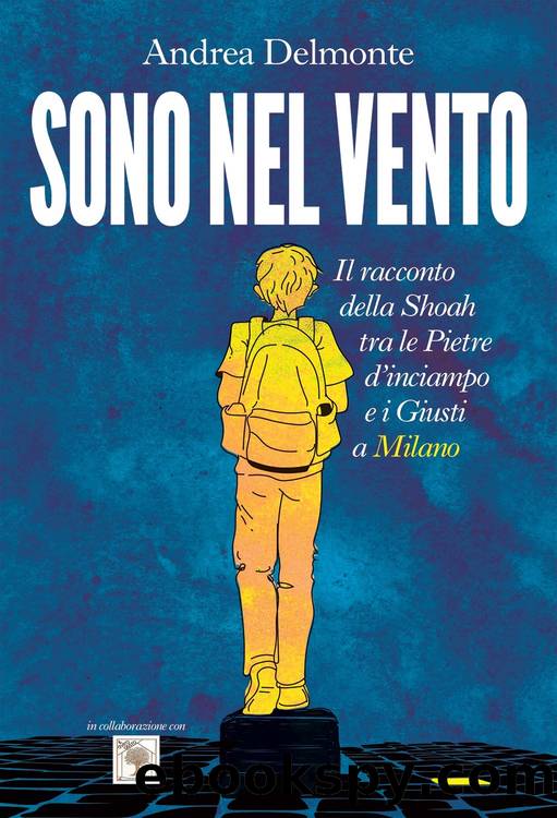 Sono nel vento. Il racconto della Shoah by Andrea Delmonte