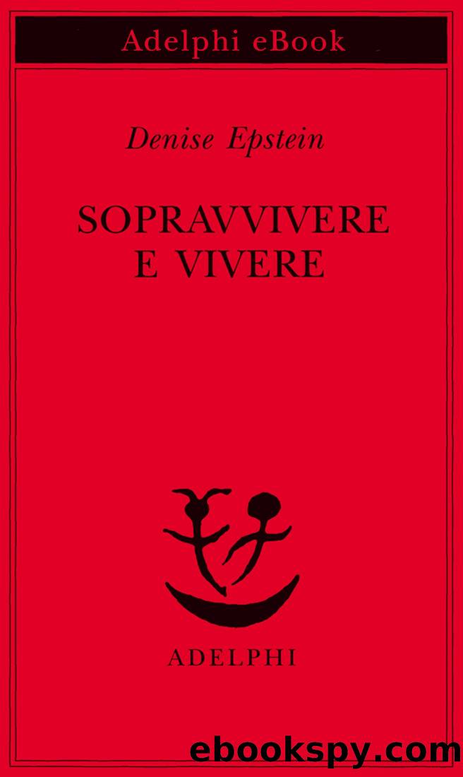 Sopravvivere e vivere by Denise Epstein