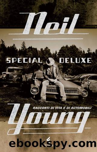 Special Deluxe. Racconti di vita e di automobili by Neil Young