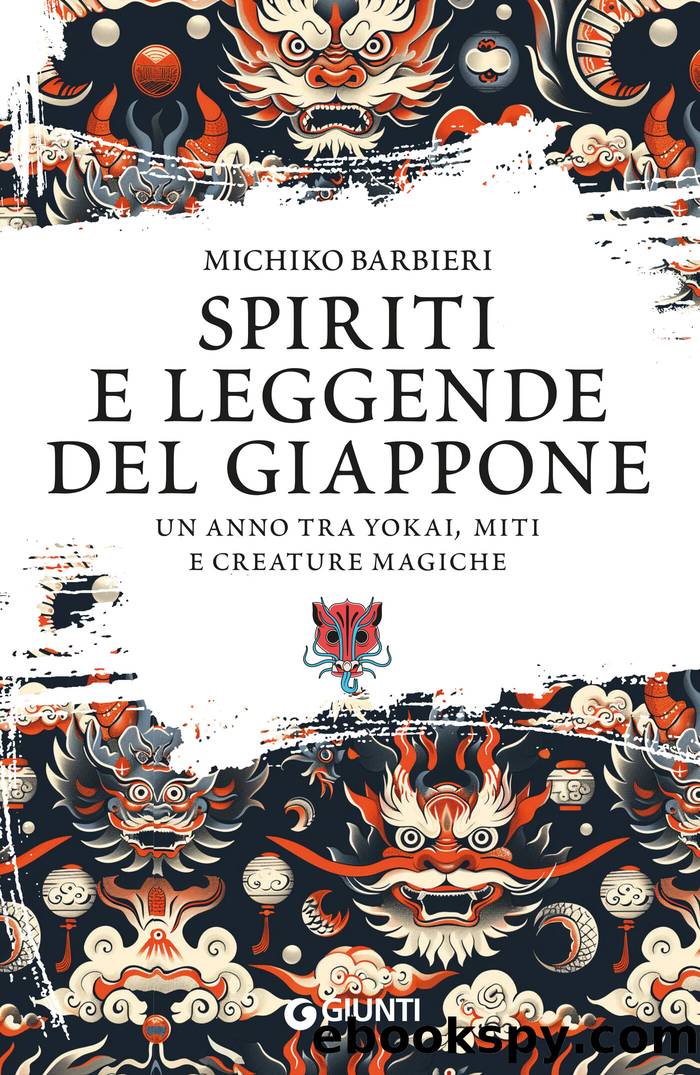 Spiriti e leggende del Giappone. Un anno tra yokai, miti e creature magiche by Michiko Barbieri