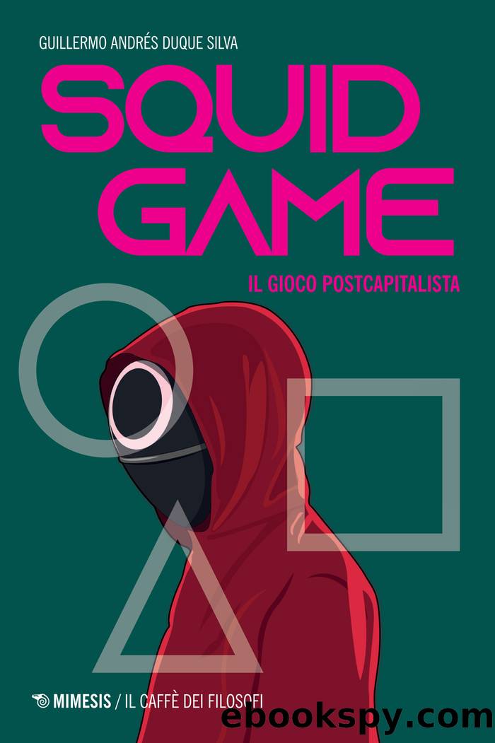 Squid Game. Il gioco postcapitalista by Duque Silva Guillermo Andres