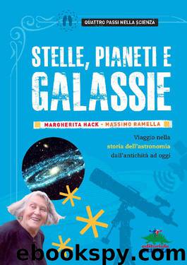 Stelle, pianeti e galassie: Viaggio nella storia dell'astronomia dall'antichità ad oggi by Margherita Hack Massimo Ramella