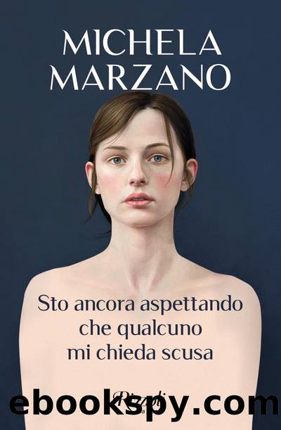 Sto ancora aspettando che qualcuno mi chieda scusa by Michela Marzano