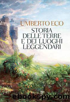Storia Delle Terre E Dei Luoghi Leggendari by Umberto Eco