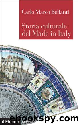 Storia culturale del Made in Italy by Carlo Marco Belfanti;