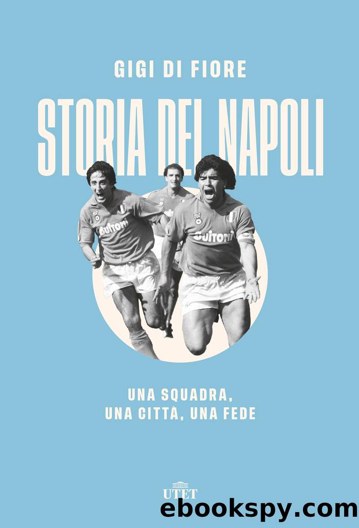 Storia del Napoli. Una squadra, una cittÃ , una fede by di Fiore Gigi