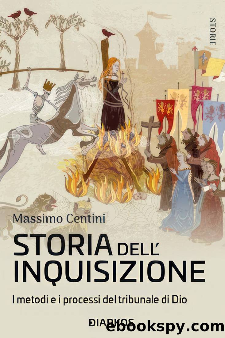 Storia dell'Inquisizione. I metodi e i processi del tribunale di Dio by Massimo Centini