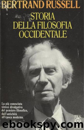 Storia della filosofia occidentale e dei suoi rapporti con le vicende politiche e sociali dall'antichità a oggi by Bertrand Russell