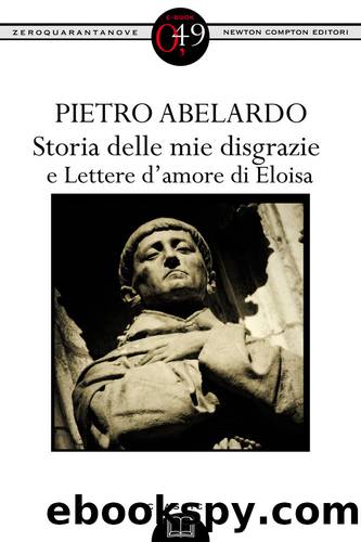 Storia delle mie disgrazie e Lettere d'amore di Eloisa by Pietro Abelardo