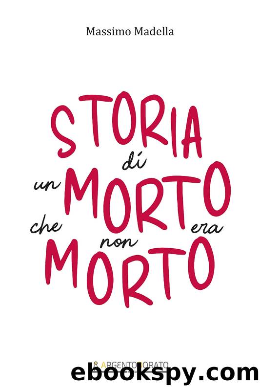 Storia di un morto che non era morto by Massimo Madella