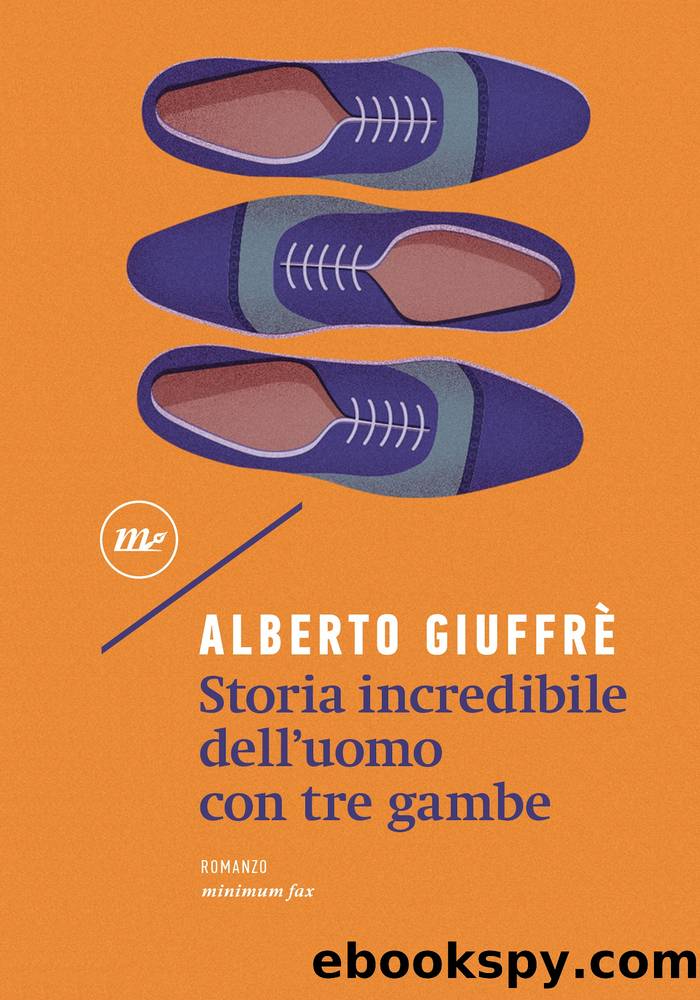 Storia incredibile dellâuomo con tre gambe by Alberto Giuffrè