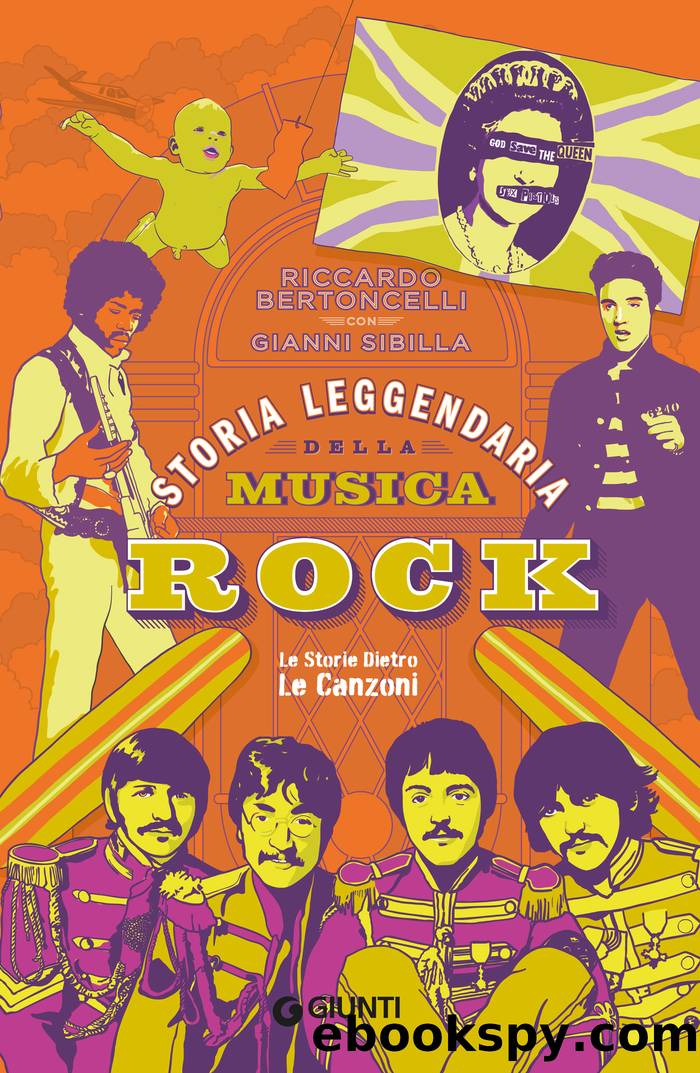 Storia leggendaria della musica rock: Le storie dietro le canzoni by Riccardo Bertoncelli & Gianni Sibilla