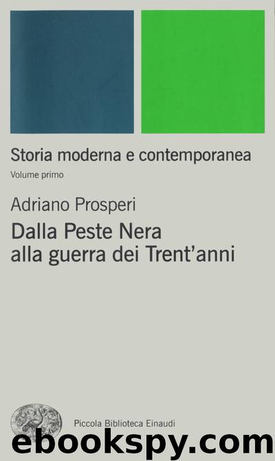 Storia moderna e contemporanea 1. Dalla Peste Nera alla guerra dei Trent'anni (2015) by Adriano Prosperi