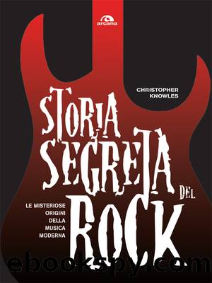 Storia segreta del rock by Christopher Knowles;