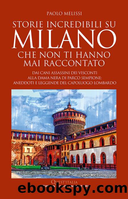 Storie incredibili su Milano che non ti hanno mai raccontato by Paolo Melissi