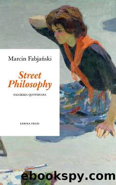 Street Philosophy. Saggezza quotidiana by Marcin Fabjański