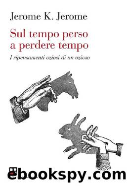 Sul tempo perso a perdere tempo by Jerome K. Jerome