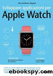 Sviluppare applicazioni per Apple Watch by Massimiliano Bigatti